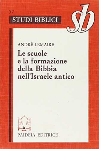 Le scuole e la formazione della Bibbia nell'Israele antico (9788839403247) by Unknown Author