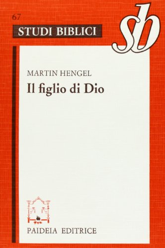 Il figlio di Dio. L'origine della cristologia e la storia della religione giudeo-ellenistica (9788839403346) by Unknown Author