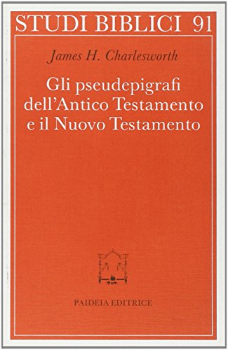 Gli pseudoepigrafi dell'Antico Testamento e il Nuovo Testamento. Prolegomena allo studio delle origini cristiane (9788839404404) by [???]