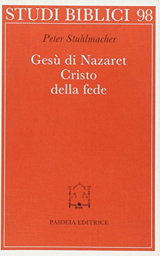 GesÃ¹ di Nazaret. Cristo della fede (9788839404756) by STUHLMACHER Peter -