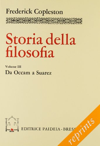 Storia della filosofia vol. 3 - Da Occam a SuÃ¡rez (9788839406064) by Unknown Author