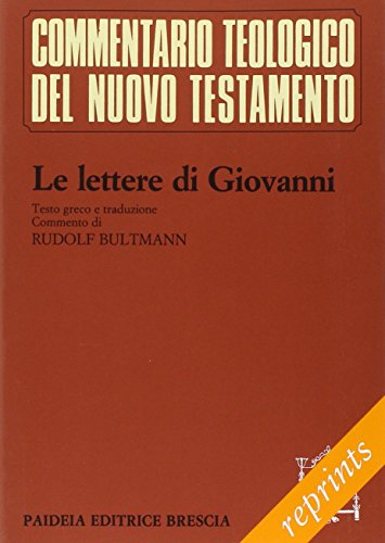 Le lettere di Giovanni. Testo greco. Traduzione italiana a fronte (9788839406644) by Rudolf Bultmann