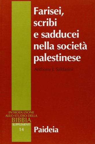 Farisei, scribi e sadducei nella societÃ: palestinese. Ricerca sociologica (9788839406750) by Saldarini Anthony J.