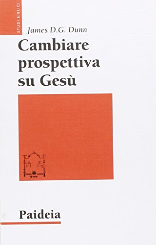 Cambiare prospettiva su GesÃ¹. Dove sbaglia la ricerca su GesÃ¹ storico (9788839408044) by Unknown Author