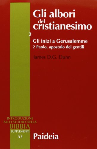 Gli albori del cristianesimo vol. 2 - Gli inizi a Gerusalemme. Paolo, apostolo dei gentili (9788839408327) by Unknown Author