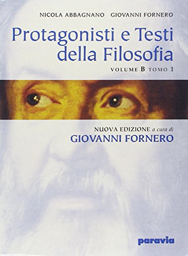 Stock image for Protagonisti e testi della filosofia. Vol. B1-B2: Dall'umanesimo al criticismo. Per i Licei e gli Ist. Magistrali for sale by medimops