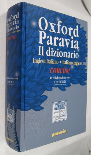 Oxford Paravia. Il dizionario inglese-italiano italiano-inglese concise:  9788839550385 - AbeBooks