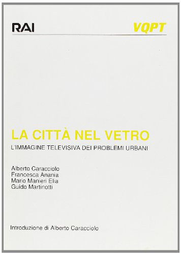 Beispielbild fr La Citta Nel Vetro, L'Immagine Televisiva Dei Problemi Urbani zum Verkauf von Geoff Blore`s Books