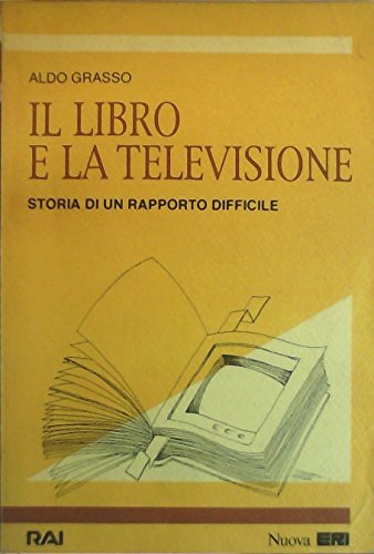 Il Libro e la Televisione. Storia du un Rapporto Difficile. (VQPT 116) (9788839708014) by Grasso, Aldo