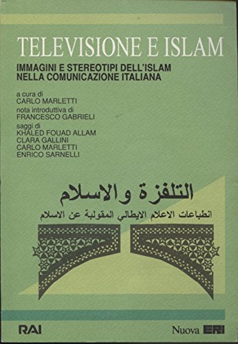Televisione E Islam: Immagini E Stereotipi Dell'islam Nella Comunicazione Italiana