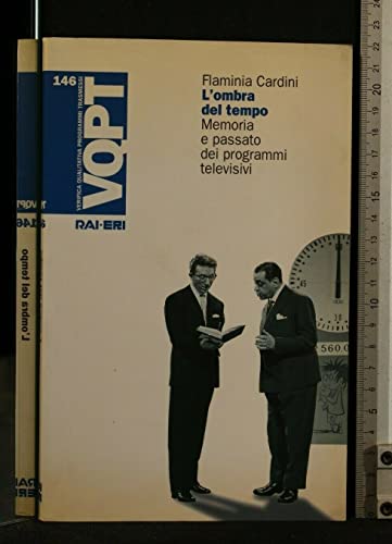 Stock image for L'ombra del tempo. Memoria e passato dei programmi televisivi. (VQPT 146) for sale by Plurabelle Books Ltd