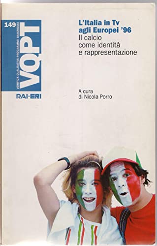 9788839709820: L'Italia in TV agli Europei '96. Il Calcio come identita e rappresentazione. (VQPT 149)