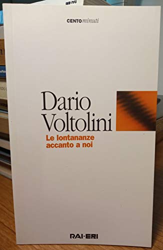 Le lontananze accanto a noi: Radiodramma (Centominuti) (Italian Edition) (9788839709912) by Voltolini, Dario