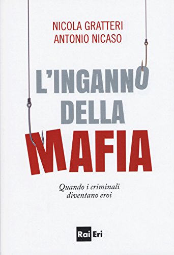Imagen de archivo de L'inganno della mafia. Quando i criminali diventano eroi a la venta por Ergodebooks