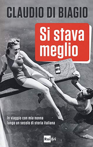 Stock image for Si stava meglio. In viaggio con mia nonna lungo un secolo di storia italiana for sale by WorldofBooks