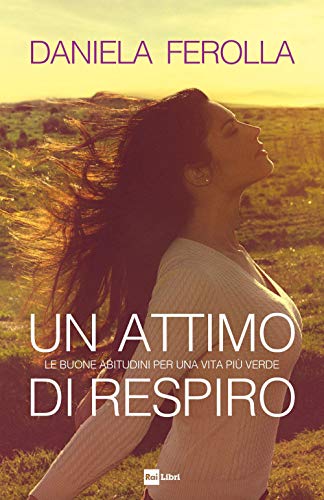 9788839718198: Un Attimo Di Respiro. Le Buone Abitudini Per Una Vita Pi Verde