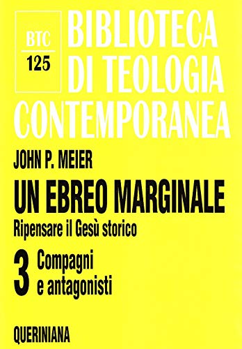 Un ebreo marginale. Ripensare il GesÃ¹ storico vol. 3 - Compagni e antagonisti (9788839904256) by MEIER John P. -