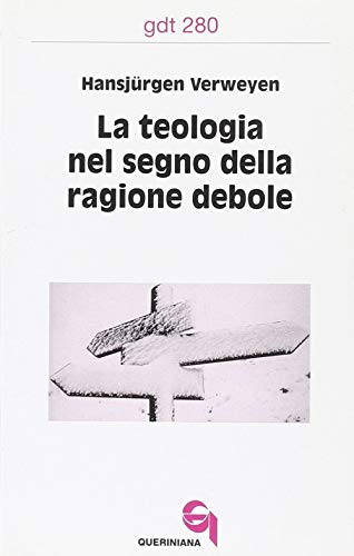Stock image for La Teologia Nel Segno Della Ragione Debole for sale by Il Salvalibro s.n.c. di Moscati Giovanni