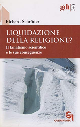 Liquidazione della religione? Il fanatismo scientifico e le sue conseguenze (9788839908483) by Richard SchrÃ¶der
