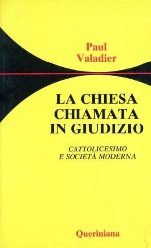 Beispielbild fr La Chiesa chiamata in giudizio. Cattolicesimo e societ moderna. zum Verkauf von FIRENZELIBRI SRL