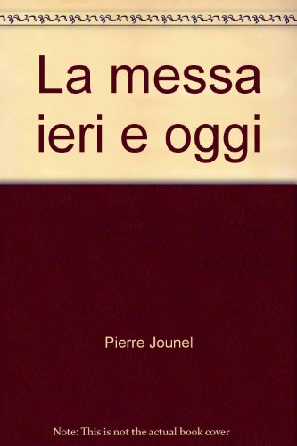 Stock image for La messa ieri e oggi for sale by libreriauniversitaria.it