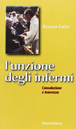 Imagen de archivo de L'unzione degli infermi. Consolazione e tenerezza (I sacramenti) a la venta por medimops