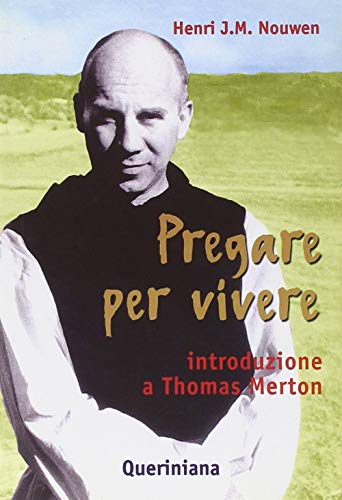 Pregare per vivere. Introduzione a Thomas Merton (9788839913296) by Henri J.M. Nouwen