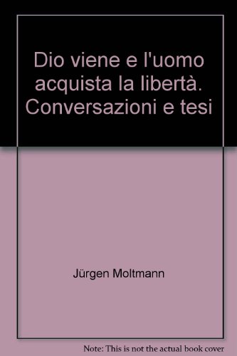 Dio viene e l'uomo acquista la libertÃ . Conversazioni e tesi (9788839914316) by [???]