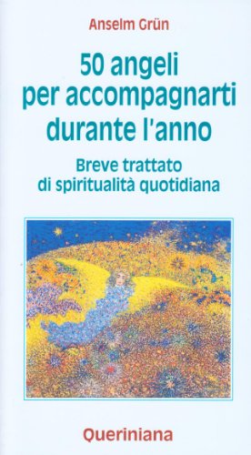 Cinquanta angeli per accompagnarti durante l'anno. Breve trattato di spiritualitÃ: quotidiana (9788839915498) by Anselm GrÃ¼n