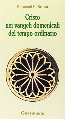 Cristo nei vangeli domenicali del tempo ordinario. Note e commenti ai brani evangelici delle domeniche del tempo ordinario nel ciclo liturgico triennale (9788839915504) by Unknown Author