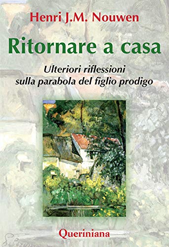 Ritornare a casa. Ulteriori riflessioni sulla parabola del figlio prodigo (9788839916846) by Henri J.M. Nouwen