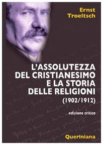 9788839919700: L'assolutezza del cristianesimo e la storia delle religioni (1902-1912)