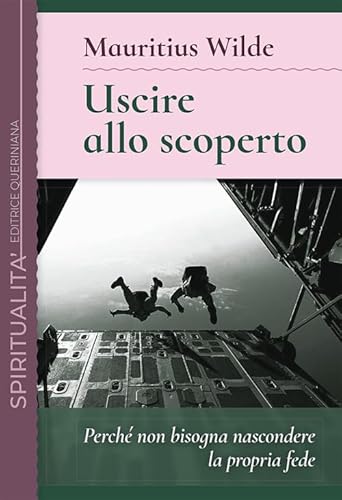 Stock image for Uscire allo scoperto. Perch non bisogna nascondere la propria fede for sale by Brook Bookstore