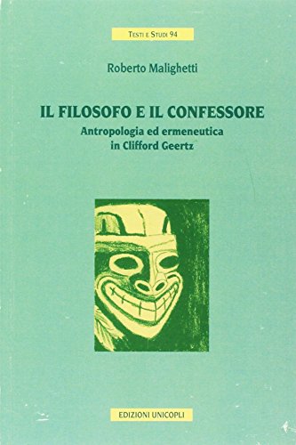 Beispielbild fr Il filosofo e il confessore: Antropologia e ermeneutica in Clifford Geertz (Testi e studi 94) (Italian Edition) zum Verkauf von Zubal-Books, Since 1961