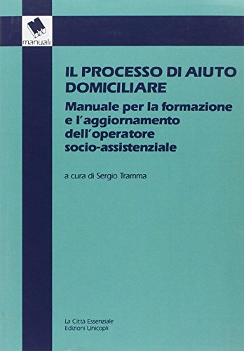 Beispielbild fr Il processo di aiuto domiciliare. Manuale per la formazione e l'aggiornamento dell'operatore socio-assistenziale (Manuali) zum Verkauf von medimops