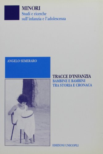 Stock image for Tracce d'infanzia. Bambine e bambini tra storia e cronaca for sale by libreriauniversitaria.it