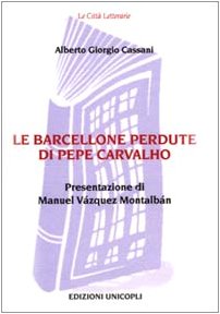 Beispielbild fr Le Barcellone perdute di Pepe Carvalho (Le citt letterarie) zum Verkauf von medimops