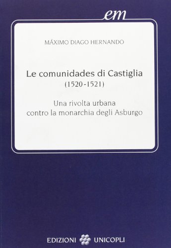 9788840007298: Le comunidades di Castiglia (1520-1521). Una rivolta urbana contro la monarchia degli Asburgo (Early modern. Studi storia europea protom.)