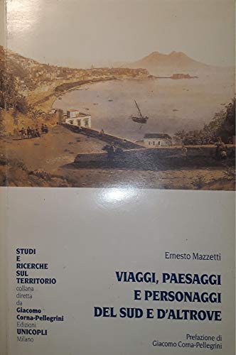 9788840007373: Viaggi, paesaggi e personaggi del sud e d'altrove (Studi e ricerche sul territorio)