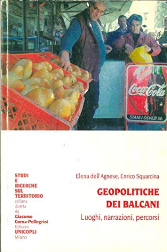 Stock image for Geopolitiche dei Balcani. Luoghi, narrazioni, percorsi for sale by libreriauniversitaria.it