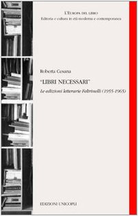 9788840013961: Libri necessari. Le edizioni letterarie Feltrinelli (1955-1965)