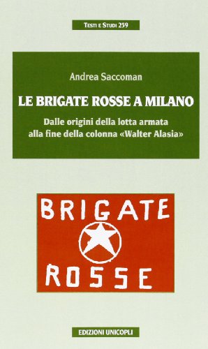 Beispielbild fr Le Brigate Rosse a Milano. Dalle origini della lotta armata alla fine della colonna Walter Alasia zum Verkauf von medimops