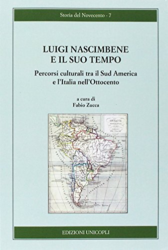 9788840018249: Luigi Nascimbene e il suo tempo. Percorsi culturali tra il Sud America e l'Italia nell'Ottocento