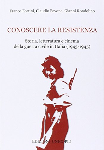 Stock image for Conoscere la resistenza. Storia, letteratura e cinema della guerra civile in Italia (1943-1945) for sale by libreriauniversitaria.it