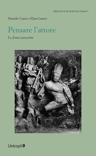 Imagen de archivo de Pensare l'attore. Le fonti sanscrite (Biblioteca di studi sull'India) a la venta por libreriauniversitaria.it