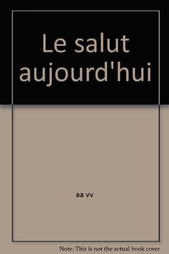 Stock image for Le salut aujourd'hui for sale by Libro Co. Italia Srl