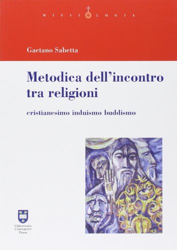 9788840160252: Metodica dell'incontro tra religioni. Cristianesimo induismo buddismo (Missiologia)