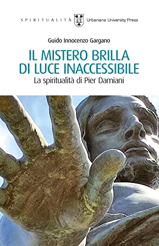 Stock image for Il mistero brilla di luce inaccessibile : la spiritualit di Pier Damiani for sale by Libreria gi Nardecchia s.r.l.