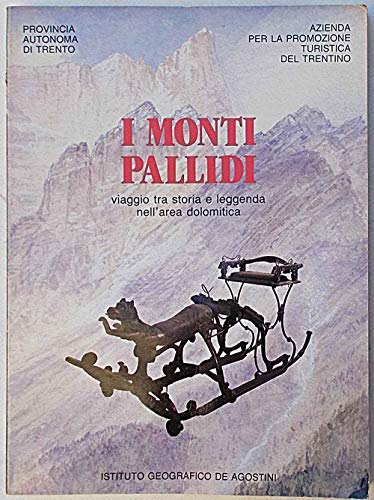 9788840203355: I Monti Pallidi viaggio tra storia e leggenda nell'area dolomitica.