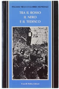 9788840360331: Italiani Nella II Guerra MOndiale TRA IL ROSSO IL NERO E IL TEDESCO